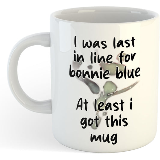11oz Mug | Last In Line...Bonnie Blue | Printed Funny Gift Idea Cup Tea Coffee