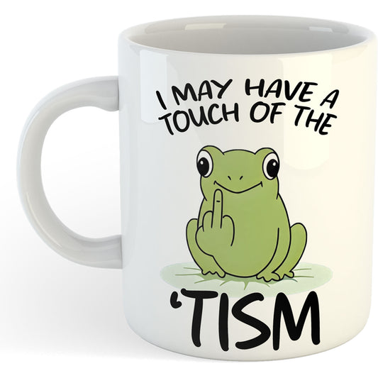 11oz Mug | May Have A Touch Of Tism | Printed Funny Gift Idea Cup Tea Coffee