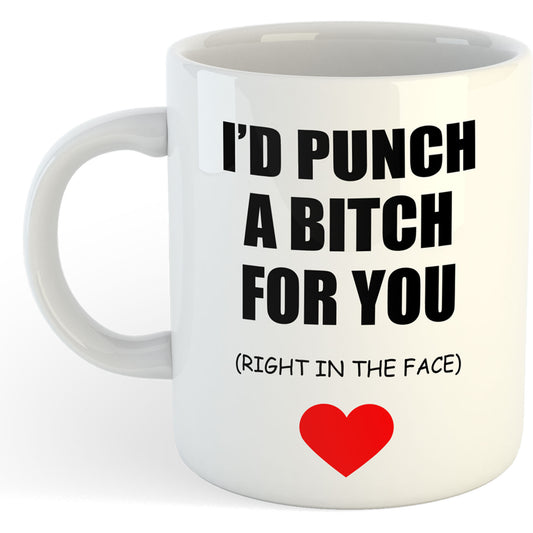11oz Mug | I'd Punch A Bitch For You | Printed Funny Gift Idea Cup Tea Coffee