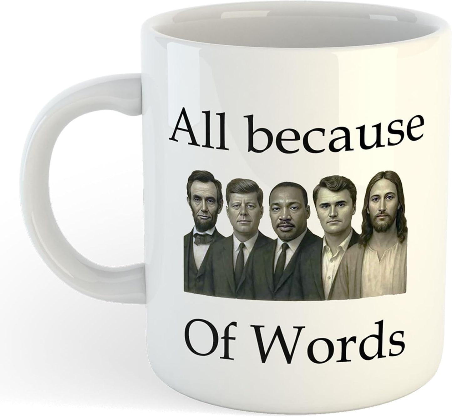 11oz Mug | All Because Words...Charlie Kirk | Printed Funny Gift Idea Cup Tea Coffee