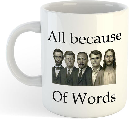 11oz Mug | All Because Words...Charlie Kirk | Printed Funny Gift Idea Cup Tea Coffee