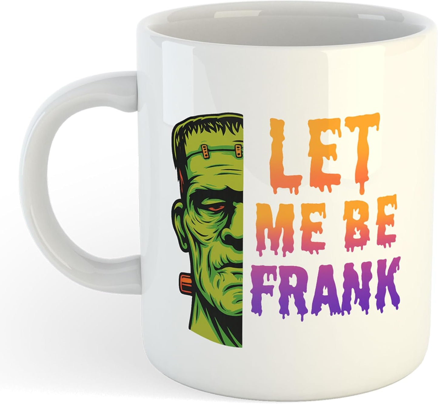11oz Mug | Let Me Be Frank | Printed Funny Gift Idea Cup Tea Coffee