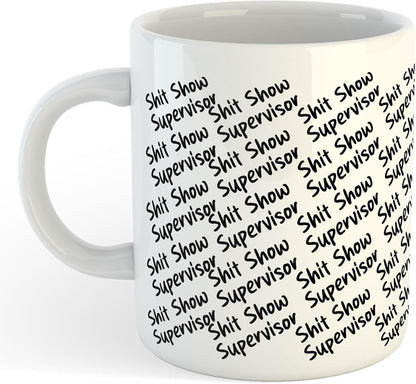 11oz Mug | Shit Show Supervisor V2 | Printed Funny Gift Idea Cup Tea Coffee