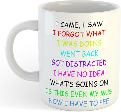 11oz Mug | I Came, I Saw Have to Pee V2 | Printed Funny Gift Idea Cup Tea Coffee