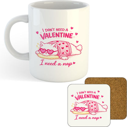 11oz Mug | I Don't Need A Valentine I Need A Nap | Printed Funny Gift Idea Cup Tea Coffee