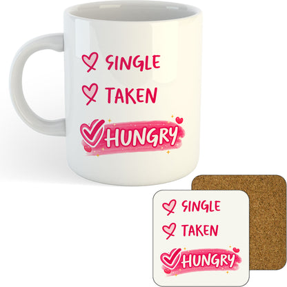 11oz Mug | Valentine Single Taken Hungry | Printed Funny Gift Idea Cup Tea Coffee