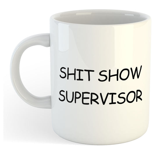 11oz Mug | Shit Show Supervisor v1 | Printed Funny Gift Idea Cup Tea Coffee