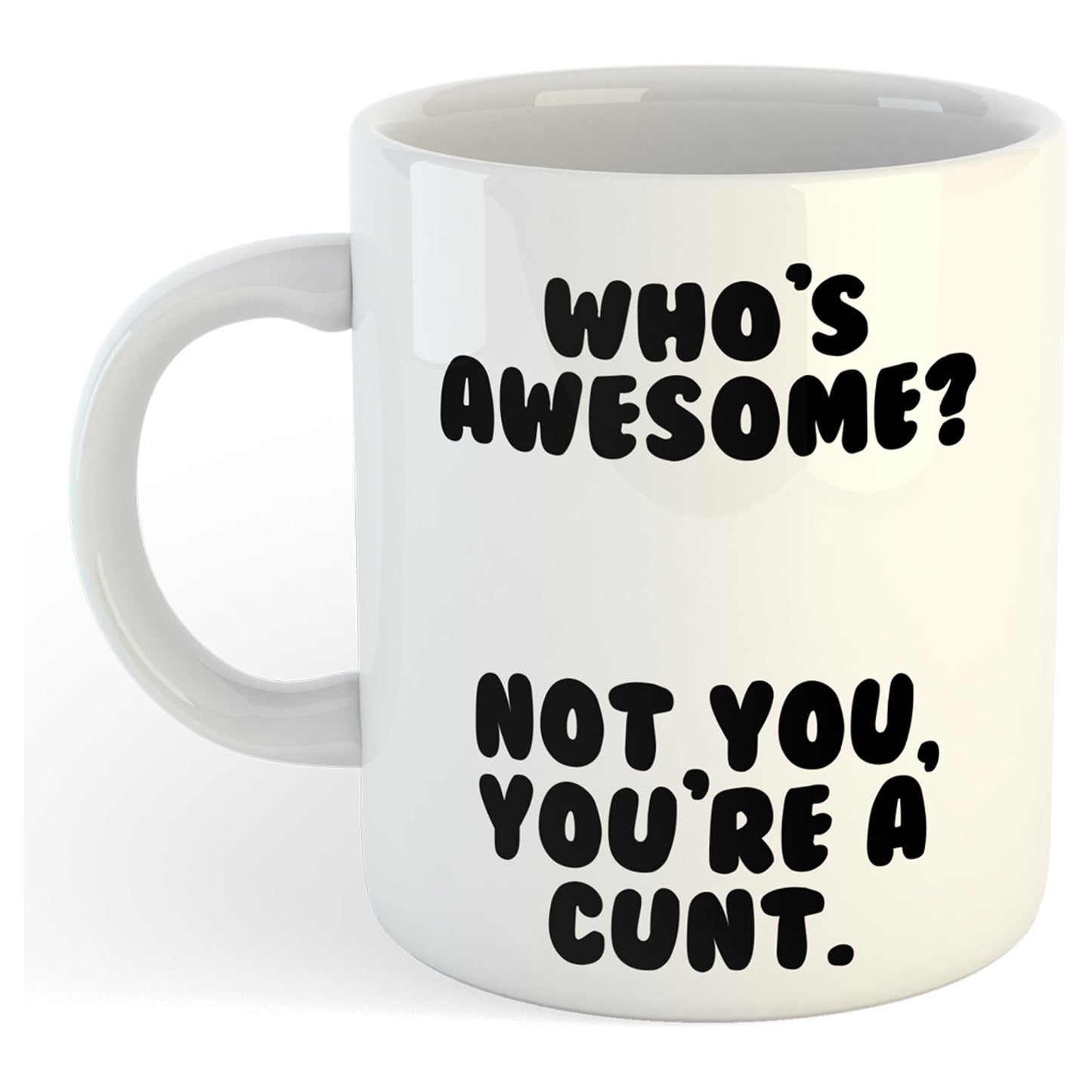 SALE | 11oz Mug | Who's Awesome...Cunt | Printed Funny Gift Idea Cup Tea Coffee